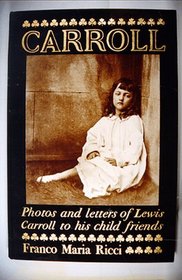 Lewis Carroll: Photos and Letters to His Child Friends