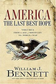 America: The Last Best Hope, Vol 1: From the Age of Discovery to a World at War