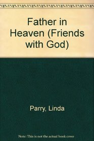 Father in Heaven (Friends with God)