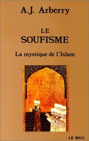 Le Soufisme. La Mystique de l'Islam