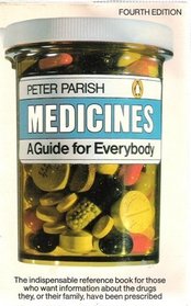 MEDICINES: A GUIDE FOR EVERYBODY (PENGUIN REFERENCE BOOKS)