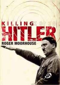 Killing Hitler: The Third Reich and the Plots Against the Fuhrer