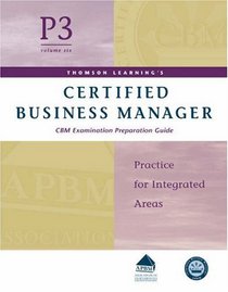 Certified Business Manager Exam Preparation Guide, Part 3, Vol. 6: Practice for Integrated Areas