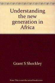 Understanding the new generation in Africa;: The guide for teachers and leaders