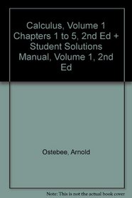 Calculus, Volume 1 Chapters 1 To 5, Second Edition And Student Solutions Manual, Volume 1, Second Edition