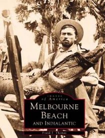 Melbourne Beach and Indialantic (Images of America (Arcadia Publishing))