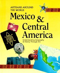 Mexico  Central America (Artisans Around the World)