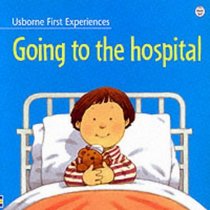 Going to the Hospital (Usborne First Experiences)