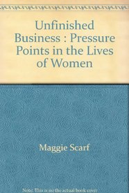Unfinished Business : Pressure Points in the Lives of Women