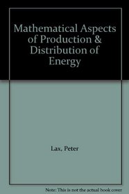 Mathematical Aspects of Production and Distribution of Energy: [Proceedings of the Symposium in Applied Mathematics of the American Mathematical Soc (Proceedings ... of Symposia in Applied Mathematics, V. 21)