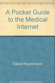 A Pocket Guide to the Medical Internet