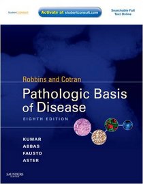 Robbins & Cotran Pathologic Basis of Disease: With STUDENT CONSULT Online Access (Pathologic Basis of Disease (Robbins/Cotran))