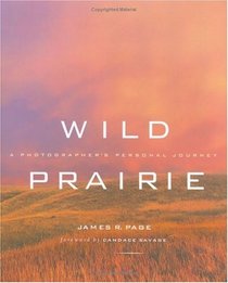 Wild Prairie : A Photographer's Personal Journey