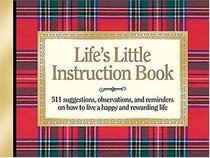 Life's Little Instruction Book : 511 Suggestions, Observations, and Reminders on How to Live a Happy and Rewarding Life
