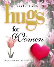 Hugs for Women (Little Book of Hugs Series)