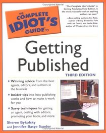 The Complete Idiot's Guide to Getting Published, 3rd Ed