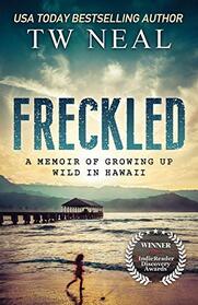 Freckled: A Memoir of Growing Up Wild In Hawaii