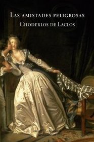 Las amistades peligrosas/ Dangerous Liaisons (Spanish Edition)