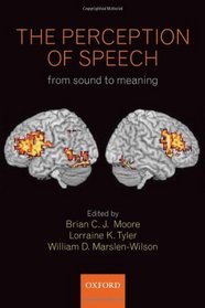 The Perception of Speech: from sound to meaning