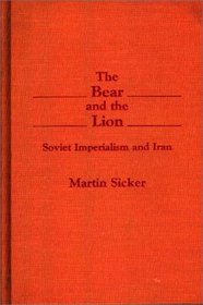 The Bear and the Lion: Soviet Imperialism and Iran