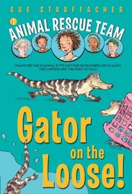 Gator on the Loose! (Animal Rescue Team, Bk 1)