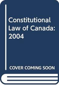 Constitutional Law of Canada: 2004