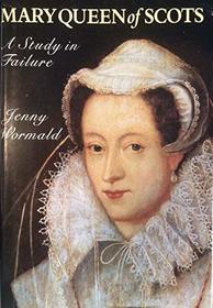 Mary Queen of Scots: A study in failure