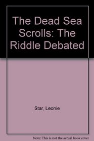 The Dead Sea scrolls: The Riddle Debated