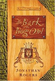 The Bark of the Bog Owl (Wilderking, Bk 1)