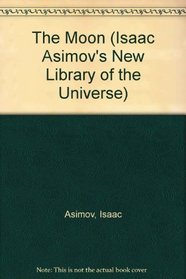 The Moon (Isaac Asimov's New Library of the Universe)