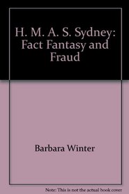 H. M. A. S. Sydney: Fact, Fantasy and Fraud