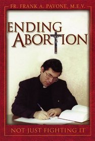 Ending Abortion: Not Just Fighting It!