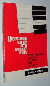 Understanding Our New United Methodist Hymnal: What It Teaches Us About Our Faith and Ourselves
