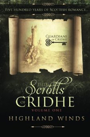 The Scrolls of Cridhe: Volume 1 Highland Winds