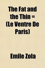 The Fat and the Thin = (Le Ventre De Paris)