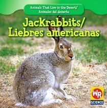 Jackrabbits/ Liebres Americanas (Animals That Live in the Desert/ Animales Del Desierto)