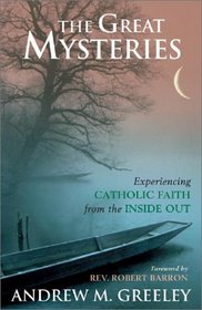 The Great Mysteries : Experiencing Catholic Faith from the Inside Out