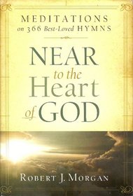 Near to the Heart of God - Meditations on 366 Best-loved Hymns