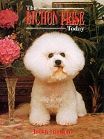 The Bichon Frise Today (Book of the Breed S) (Book of the Breed S)