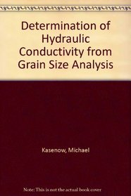 Determination of Hydraulic Conductivity from Grain Size Analysis