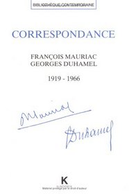Le croyant et l'humaniste inquiet: Correspondance, Francois Mauriac-Georges Duhamel (1919-1966) (Bibliotheque contemporaine) (French Edition)
