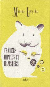 Traders, Hippies et Hamsters