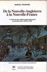 De la Nouvelle Angleterre a la Nouvelle-France: L'histoire des captif anglo-americains au Canada entre 1675 et 1760 (French Edition)