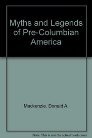 Pre-Columbian America: Myths and Legends
