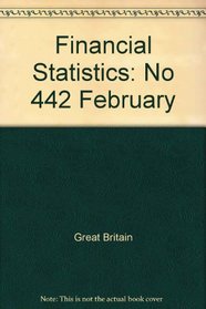 Financial Statistics: No 442 February (Financial Statistics)