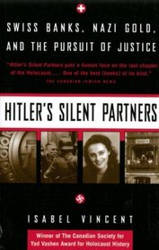 Hitler's Silent Partners : Swiss Banks Nazi Gold And The Pursuit Of Justice