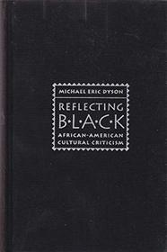 Reflecting Black: African-American Cultural Criticism (American Culture)