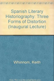 Spanish Literary Historiography: Three Forms of Distortion (Inaugural Lecture)