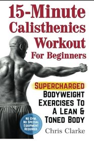 15-Minute Calisthenics Workout for Beginners (Volume 1)