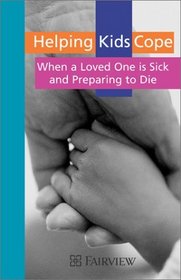 Helping Kids Cope When a Loved One Is Sick and Preparing to Die